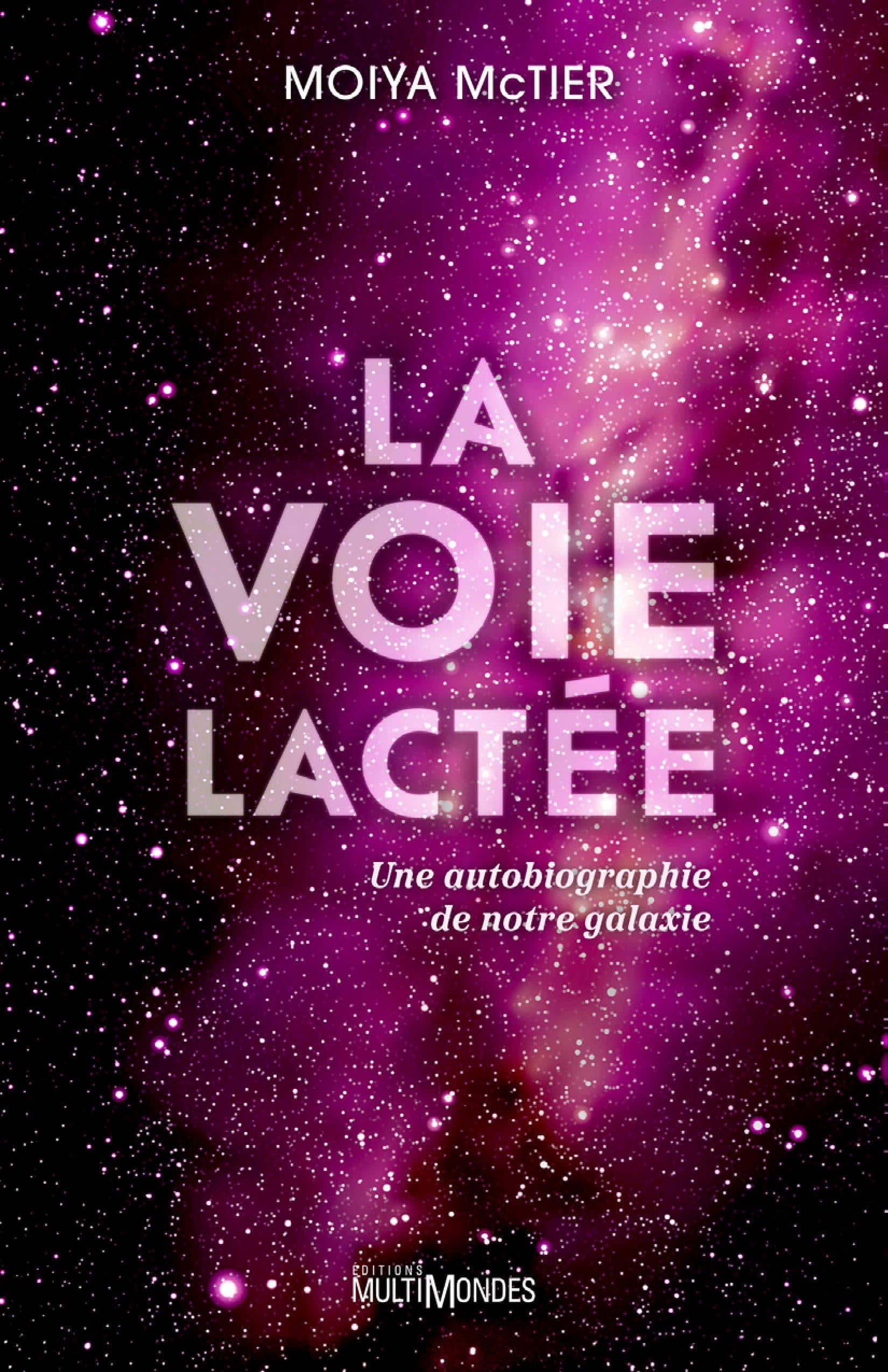 La Voie lactée: une autobiographie de notre galaxie