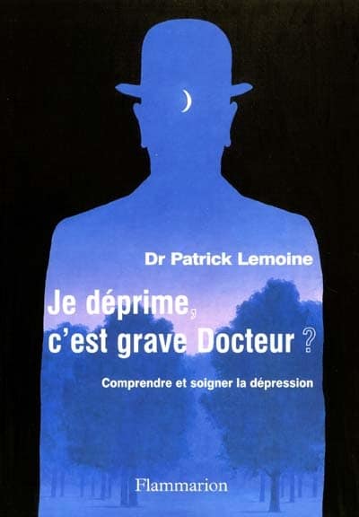 Je déprime, c'est grave docteur? Comprendre et soigner...