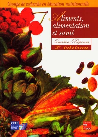 Aliments, alimentation et santé : questions-réponses (2e éd.)